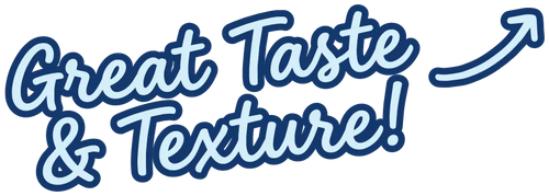 Incredible Taste and Texture